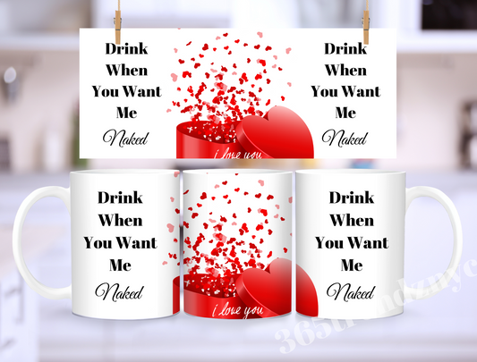 Drink When You Want Me Naked Mug